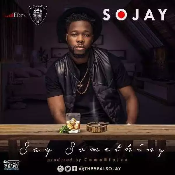 Sojay - Say Something (Prod. by Camoblaizz)